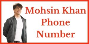 Mohsin Khan Phone Number