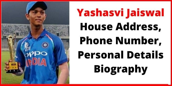 Yashasvi Jaiswal House Address, Phone Number, Personal Details Biography