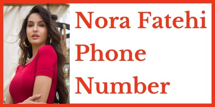 Nora Fatehi Phone Number